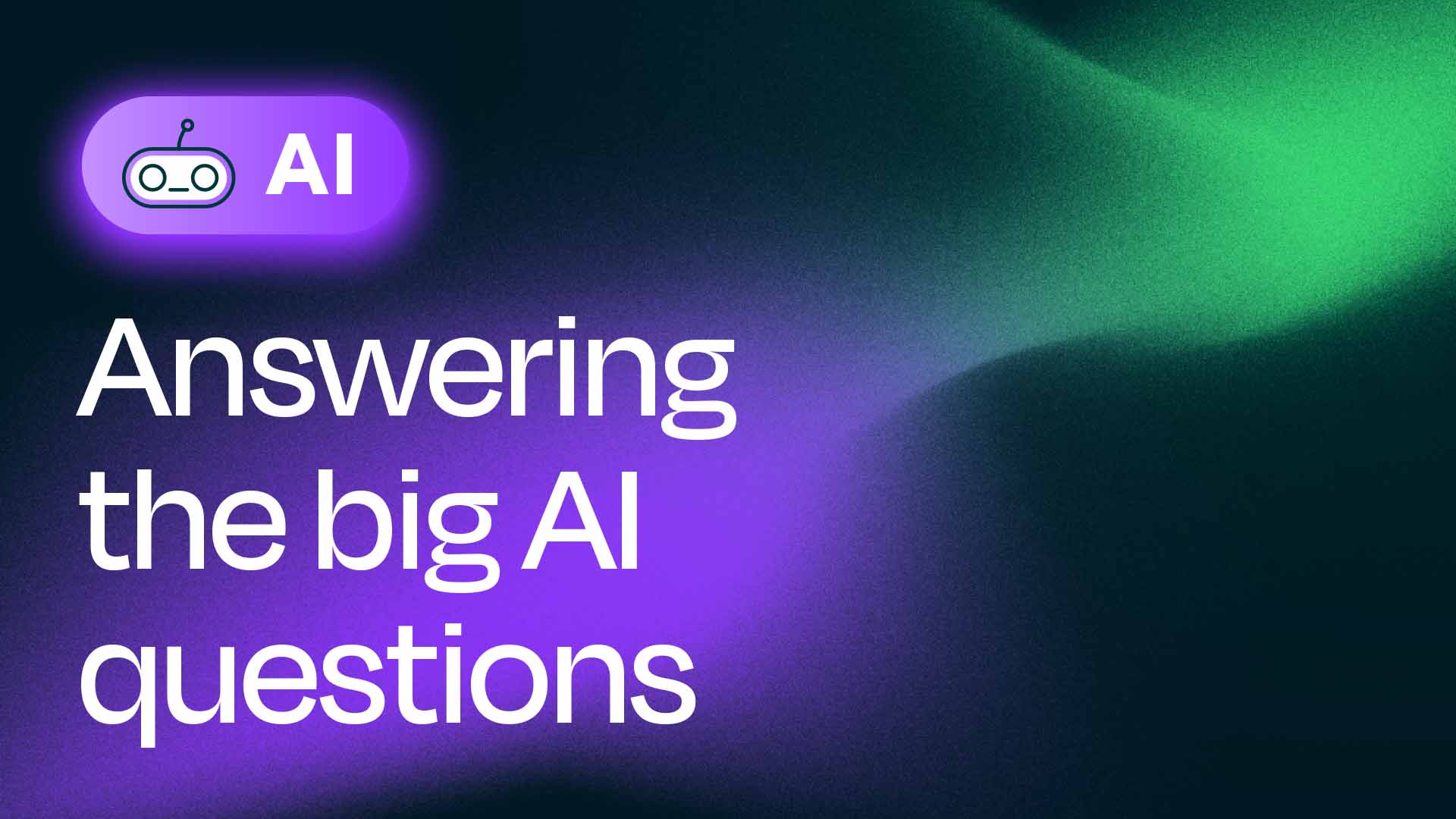 Answering the big AI questions