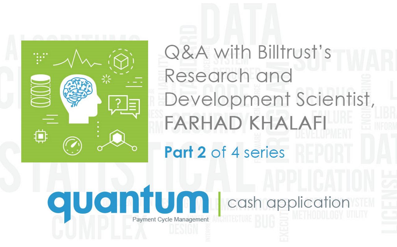 part 2/4 quantum graphic reading Q;A with billtrust's research and development scientist, Farhad Khalafi
