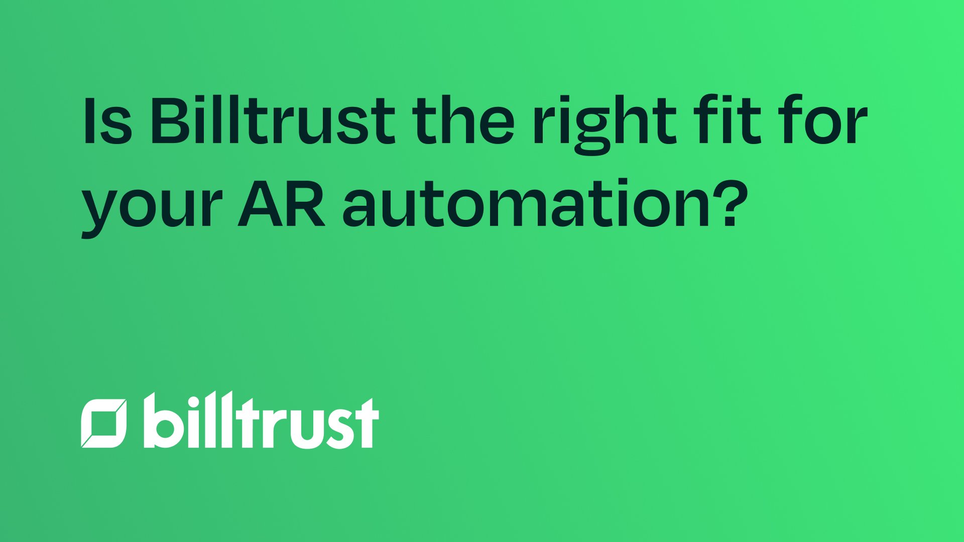 Is Billtrust the right fit for your AR automation