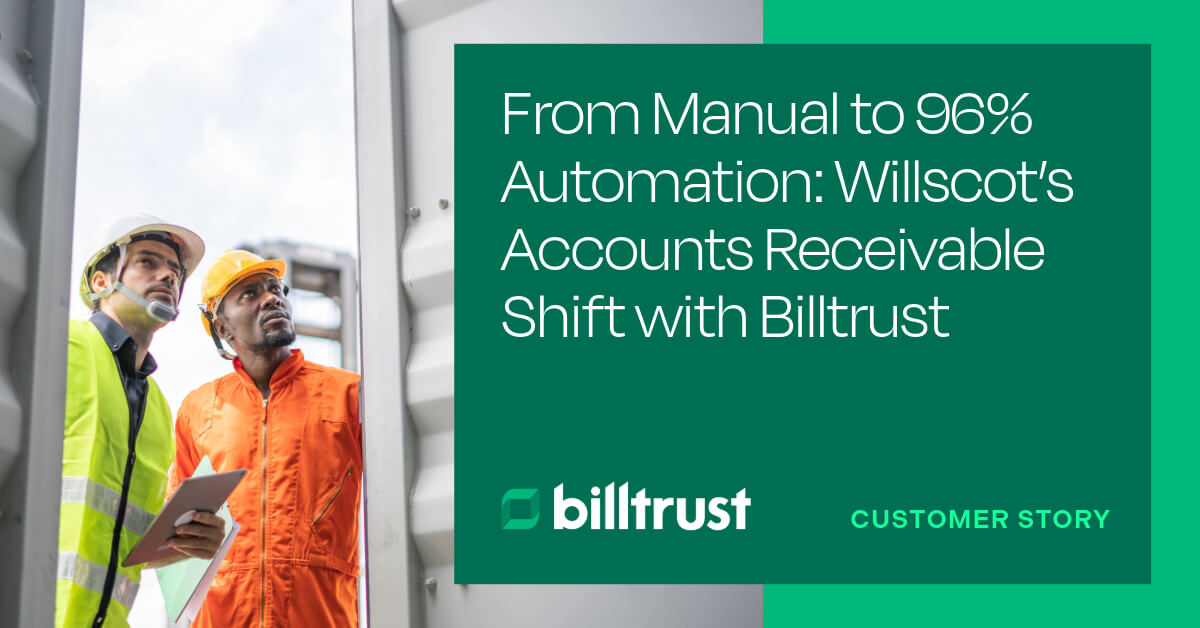 100% Automation: WillScot’s Accounts Receivable Shift with Billtrust ...
