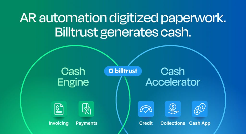 AR automation digitized paperwork. Billtrust Generates Cash