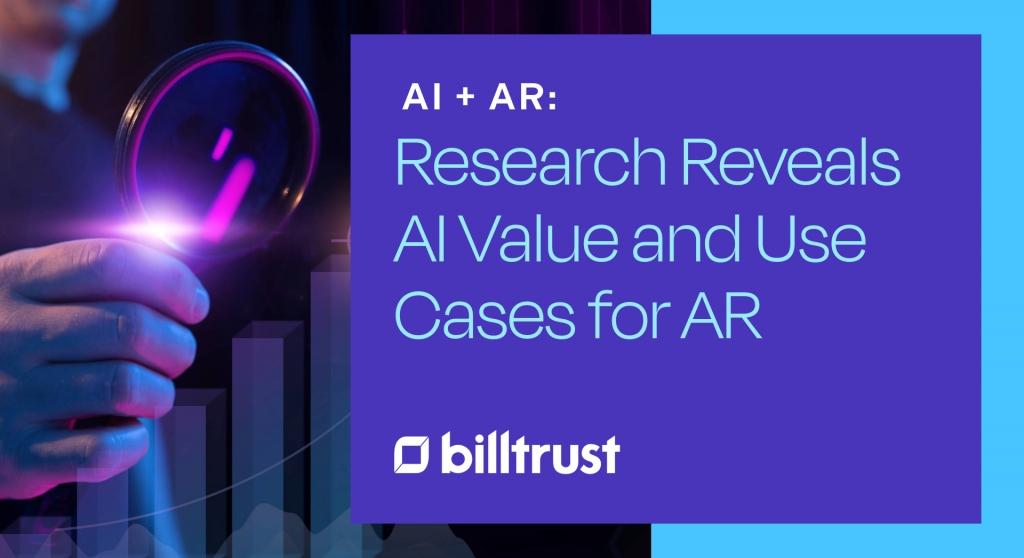 AI + AR: Research Reveals AI Value and Use Cases for AR Billtrust webinar